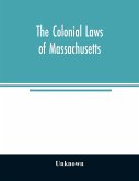 The colonial laws of Massachusetts