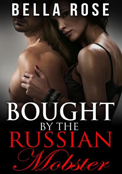 Bought by the Russian Mobster (eBook, ePUB) Bought by the Russian Mobster (eBook, ePUB)
