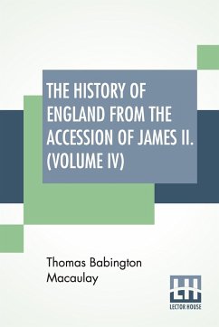 The History Of England From The Accession Of James II. (Volume IV) - Macaulay, Thomas Babington