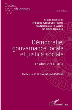 Démocratie, gouvernance locale et justice sociale - Goeh-Akue, N. A.; Tchassim, Koutchoukalo; Ballong, Iba Bilina