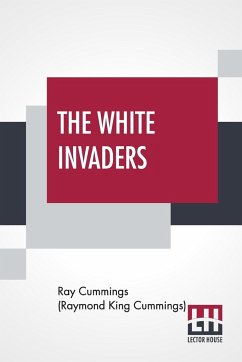 The White Invaders - Cummings (Raymond King Cummings), Ray