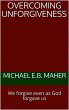 Overcoming Unforgiveness (eBook, ePUB) - Bild 1
