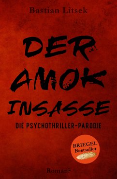 Der Amok-Insasse: Die Psychothriller Parodie (eBook, ePUB) - Litsek, Bastian