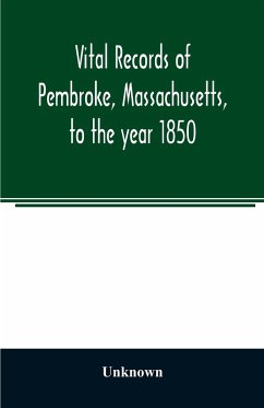 Vital records of Pembroke, Massachusetts, to the year 1850 - Unknown