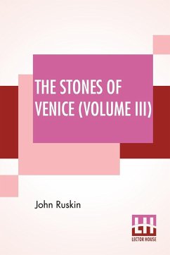 The Stones Of Venice (Volume III) - Ruskin, John