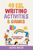 49 ESL Writing Activities & Games: For Teachers of Kids and Teenagers (eBook, ePUB)