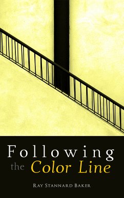 Following the Color Line (eBook, ePUB) - Baker, Ray Stannard