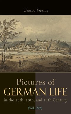 Pictures of German Life in the 15th, 16th, and 17th Centuries (Vol. 1&2) (eBook, ePUB) - Freytag, Gustav