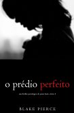 O Prédio Perfeito (Um Thriller Psicológico de Jessie Hunt-Livro 2) (eBook, ePUB)