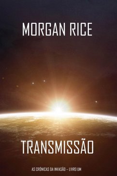 Transmissão (As Crónicas da Invasão - Livro Um): um Thriller de Ficção Científica (eBook, ePUB) - Rice, Morgan