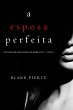 A Esposa Perfeita (Um Thriller... - Bild 1