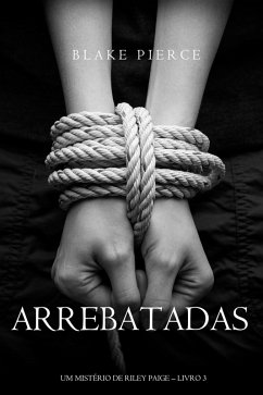Arrebatadas (Um Mistério de Riley Paige-Livro #3) (eBook, ePUB) - Pierce, Blake