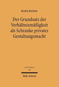 Der Grundsatz der Verhältnismäßigkeit als Schranke privater Gestaltungsmacht (eBook, PDF) - Hanau, Hans
