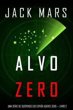 Alvo Zero (Uma série de suspenses do espião Agente Zero - Livro nº2) (eBook, ePUB) - Mars, Jack