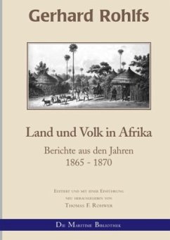 Gerhard Rohlfs, Afrikaforscher - Neu editiert / Gerhard Rohlfs - Land und Volk in Afrika - Rohwer, Thomas F.