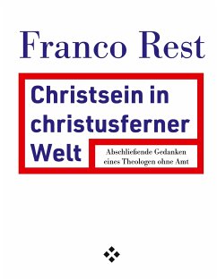 Christsein in christusferner Welt - Rest, Franco