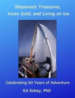 Cover Shipwreck Treasures, Incan Gold, and Living on Ice - Celebrating 50 Years of Adventure (eBook, ePUB)