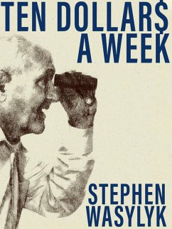 Ten Dollar$ A Week (eBook, ePUB) - Wasylyk, Stephen