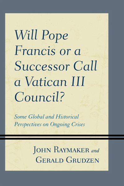 Will Pope Francis or a Successor Call a Vatican III Council? (eBook, ePUB)
