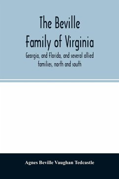 The Beville family of Virginia, Georgia, and Florida, and several allied families, north and south - Beville Vaughan Tedcastle, Agnes