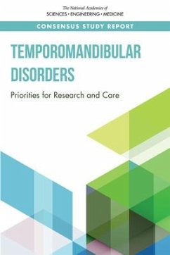 Temporomandibular Disorders - National Academies of Sciences Engineering and Medicine; Health And Medicine Division; Board On Health Care Services; Board On Health Sciences Policy; Committee on Temporomandibular Disorders (Tmds) from Research Discoveries to Clinical Treatment