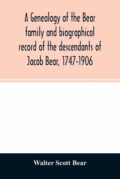 A genealogy of the Bear family and biographical record of the descendants of Jacob Bear, 1747-1906 - Scott Bear, Walter