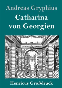 Catharina von Georgien (Großdruck) - Gryphius, Andreas