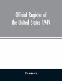 Official Register of the United States 1949; Persons Occupying administrative and Supervisory Positions in the Legislative, Executive, and Judicial Branches of the Federal Government, and in the District of Columbia Government, as of May 1, 1949