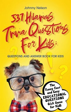 537 Hilarious Trivia Questions for Kids - Nelson, Johnny