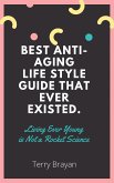 Best Anti-aging life Style Guide That Ever Existed. Living Ever Young is Not a Rocket Science (eBook, ePUB)