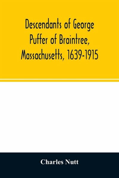 Descendants of George Puffer of Braintree, Massachusetts, 1639-1915