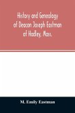 History and genealogy of Deacon Joseph Eastman of Hadley, Mass.