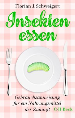 Insekten essen (eBook, ePUB) - Schweigert, Florian J.