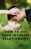 How To Fix Your Intimate Relationship (eBook, ePUB)