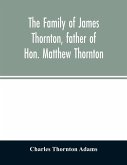 The family of James Thornton, father of Hon. Matthew Thornton