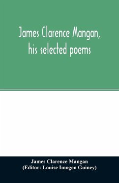 James Clarence Mangan, his selected poems - Clarence Mangan, James