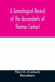 A genealogical record of the descendants of Thomas Carhart