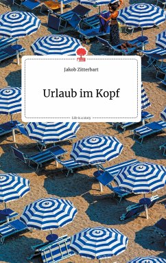 Urlaub im Kopf. Life is a Story - story.one - Zitterbart, Jakob