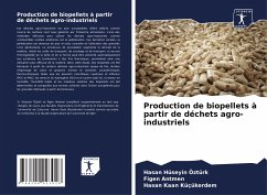 Production de biopellets à partir de déchets agro-industriels - Hüseyin Öztürk, Hasan;Antmen, Figen;Kaan Küçükerdem, Hasan