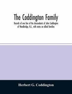 The Coddington family. Records of one line of the descendants of John Coddington of Woodbridge, N.J., with notes on allied families - G. Coddington, Herbert