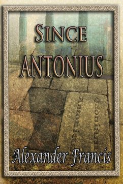 Since Antonius - Francis, Alexander