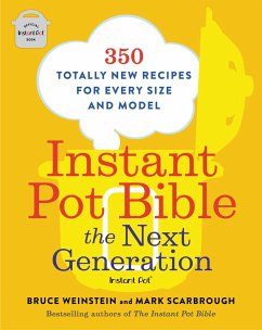 Instant Pot Bible: The Next Generation - Weinstein, Bruce; Scarbrough, Mark