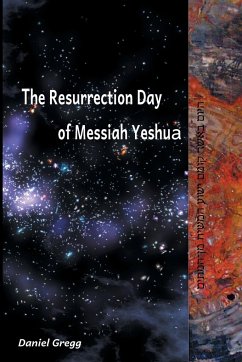 The Resurrection Day of Messiah Yeshua - Gregg, Daniel