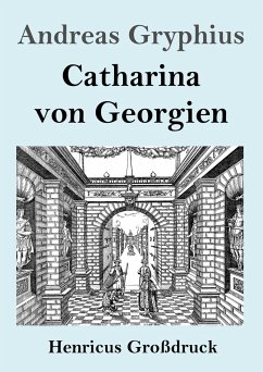 Catharina von Georgien (Großdruck) - Gryphius, Andreas