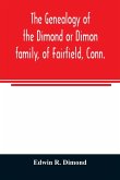 The genealogy of the Dimond or Dimon family, of Fairfield, Conn.