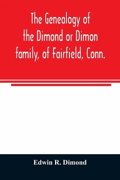 The genealogy of the Dimond or Dimon family, of Fairfield, Conn. - R. Dimond, Edwin