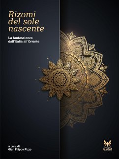 Rizomi del sole nascente. La fantascienza dall'Italia all'Oriente (eBook, ePUB) - aa.vv.