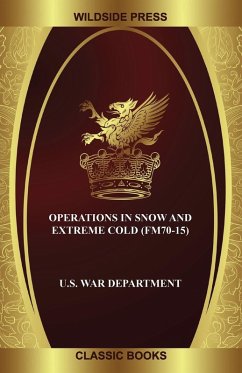 Operations in Snow and Extreme Cold (FM70-15) - U. S. War Department