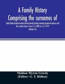 A family history comprising the surnames of Gade-Gadie-Gaudie-Gawdie-Gawdy-Gowdy-Goudey-Gowdey-Gauden-Gaudern-and the variant forms, from A. D. 800 to A. D. 1919. Compiled from authentic public and private records; Documents; Parish Registers; Town and Co