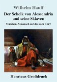 Der Scheik von Alessandria und seine Sklaven (Großdruck)